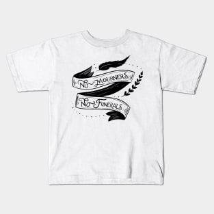 No mourners, no funerals - Leigh Bardugo Kids T-Shirt